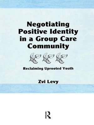 cover image of Negotiating Positive Identity in a Group Care Community